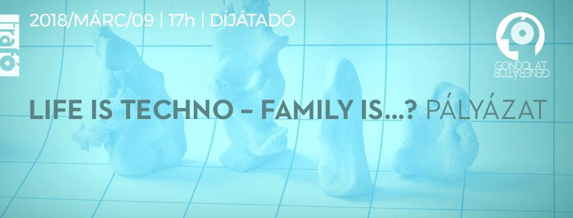 LIFE IS TECHNO - FAMILY IS ?
