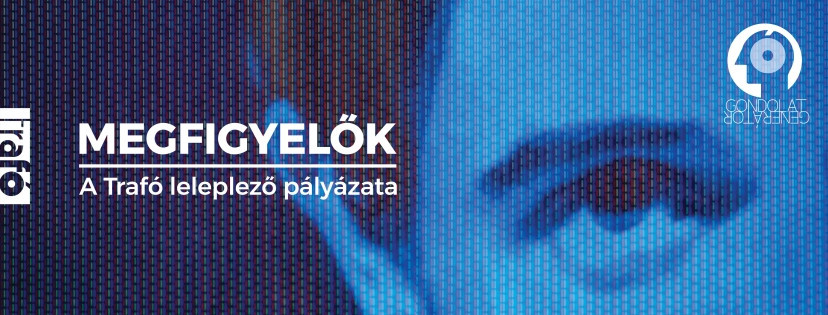 MEGFIGYELŐK - a Trafó leleplező pályázata